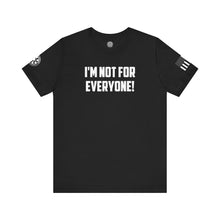 Load image into Gallery viewer, I'm not for Everyone - T-Shirt