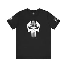 Load image into Gallery viewer, Punisher - Pain is Coming - T-Shirt