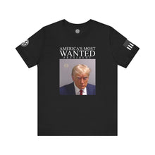 Load image into Gallery viewer, America's Most Wanted - TRUMP's Mugshot - T-Shirt