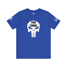 Load image into Gallery viewer, Punisher - Pain is Coming - T-Shirt