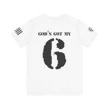 Load image into Gallery viewer, GOD &gt; GOV - God&#39;s Got My 6 - T-Shirt
