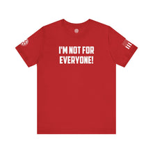 Load image into Gallery viewer, I&#39;m not for Everyone - T-Shirt
