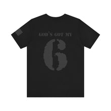 Load image into Gallery viewer, GOD &gt; GOV - God&#39;s Got My 6 - T-Shirt
